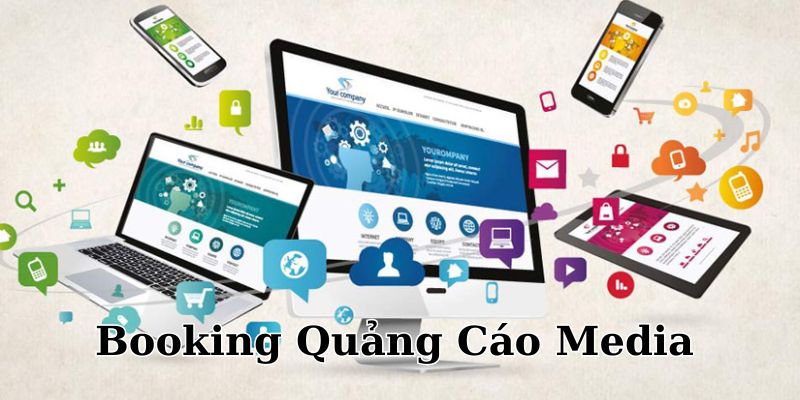 Tìm hiểu dịch vụ booking quảng cáo media