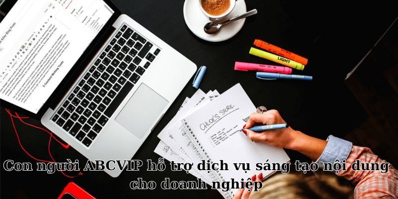 Con người ABCVIP hỗ trợ dịch vụ sáng tạo nội dung cho doanh nghiệp