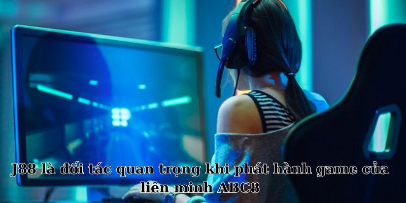 J88 là đối tác quan trọng khi phát hành game của liên minh ABC8