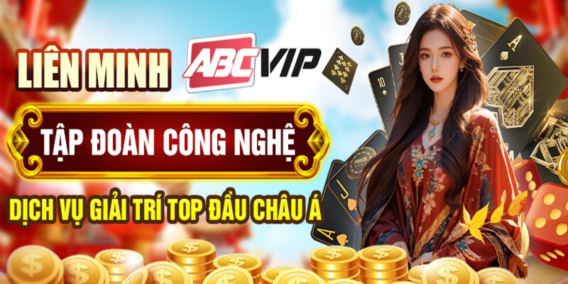 Tập đoàn ABCVIP chúng tôi tự hào là tập đoàn giải trí hàng đầu châu lục