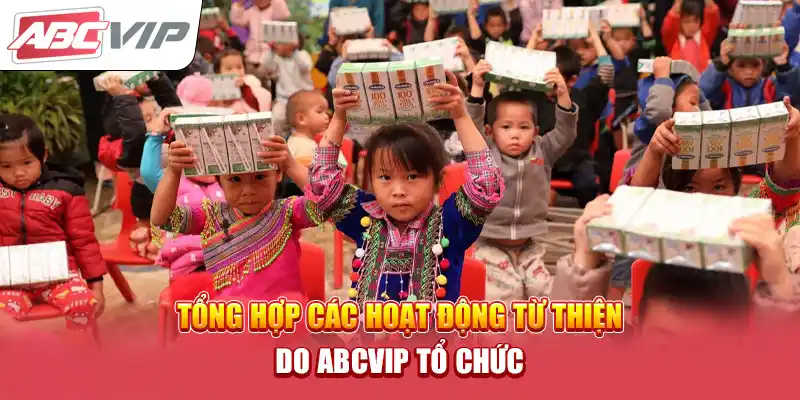 Các hoạt động từ thiện của ABCVIP chi tiết 2024 mới nhất